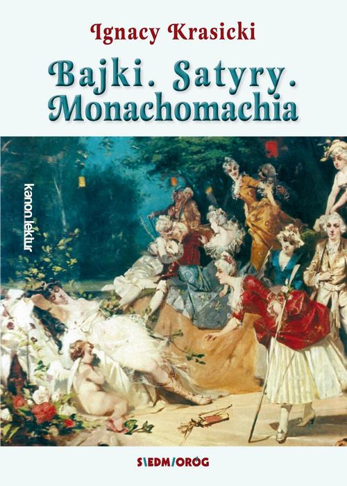 Tytuł: Bajki Satyry Monachomachia
Autor: Ignacy Krasicki
Wydawnictwo: Siedmioróg
Formaty: MOBI, EPUB