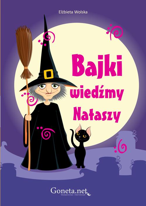 Tytuł: Bajki wiedźmy Nataszy
Autor: Elżbieta Wolska
Wydawnictwo: Wydawnictwo e-bookowo
Formaty: MOBI, EPUB, PDF