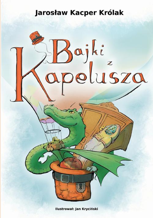 Tytuł: Bajki z kapelusza
Autor: Jarosław Kacper Królak
Wydawnictwo: Warszawska Firma Wydawnicza
Formaty: EPUB
