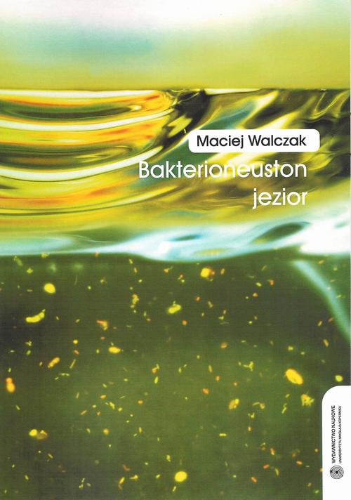 Tytuł: Bakterioneuston jezior
Autor: Maciej Walczak
Wydawnictwo: Wydawnictwo Naukowe UMK
Formaty: PDF
