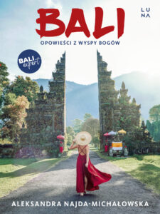 Tytuł: Bali. Opowieści z Wyspy Bogów
Autor: Aleksandra Najda
Wydawnictwo: Wydawnictwo Luna
Formaty: EPUB, MOBI