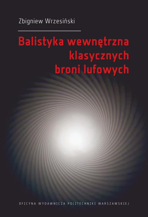 Tytuł: Balistyka wewnętrzna klasycznych broni lufowych
Autor: Zbigniew Wrzesiński
Wydawnictwo: Oficyna Wydawnicza Politechniki Warszawskiej
Formaty: PDF