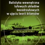 Tytuł: Balistyka wewnętrzna lufowych układów bezodrzutowych w ujęciu teorii bilansów
Autor: Zbigniew Wrzesiński
Wydawnictwo: Oficyna Wydawnicza Politechniki Warszawskiej
Formaty: PDF