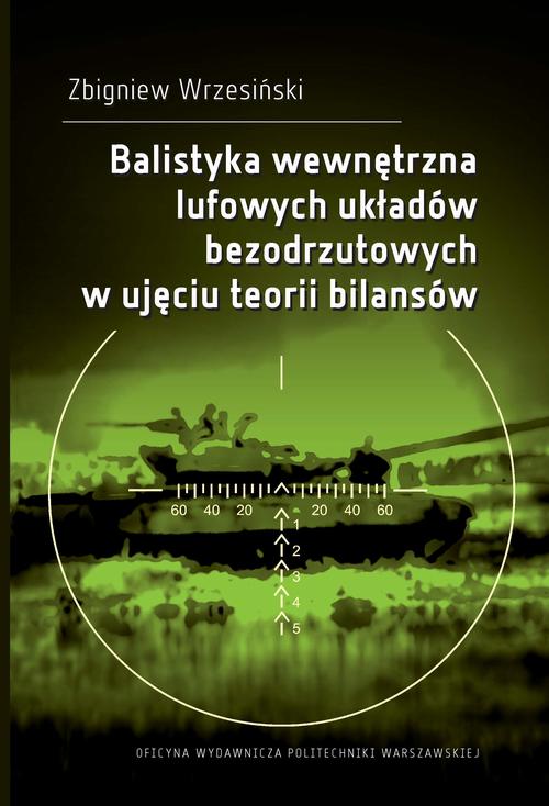 Tytuł: Balistyka wewnętrzna lufowych układów bezodrzutowych w ujęciu teorii bilansów
Autor: Zbigniew Wrzesiński
Wydawnictwo: Oficyna Wydawnicza Politechniki Warszawskiej
Formaty: PDF