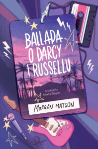 Tytuł: Ballada o Darcy i Russellu
Autor: Morgan Matson
Wydawnictwo: You&YA
Formaty: EPUB, MOBI