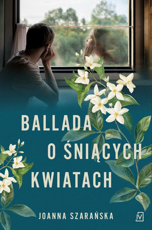 Tytuł: Ballada o śniących kwiatach
Autor: Joanna Szarańska
Wydawnictwo: Czwarta Strona
Formaty: EPUB, MOBI