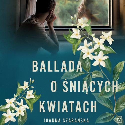 Tytuł: Ballada o śniących kwiatach
Autor: Joanna Szarańska
Wydawnictwo: Poznańskie
Formaty: MP3
