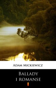 Tytuł: Ballady i romanse
Autor: Adam Mickiewicz
Wydawnictwo: KtoCzyta.pl
Formaty: EPUB, MOBI
