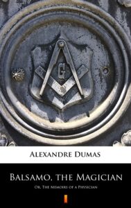 Tytuł: Balsamo, the Magician. Or, The Memoirs of a Physician
Autor: Alexandre Dumas
Wydawnictwo: KtoCzyta.pl
Formaty: EPUB, MOBI