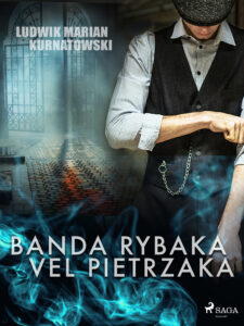 Tytuł: Banda Rybaka vel Pietrzaka
Autor: Ludwik Marian Kurnatowski
Wydawnictwo: SAGA Egmont
Formaty: EPUB, MOBI