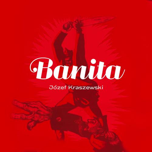 Tytuł: Banita
Autor: Józef Kraszewski
Wydawnictwo: MTJ
Formaty: MP3