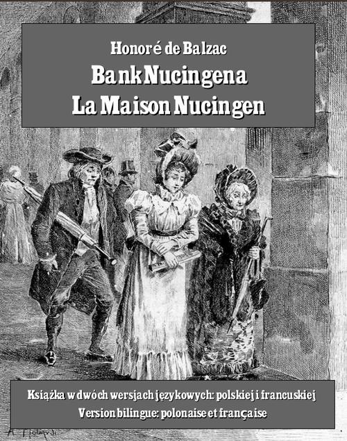 Tytuł: Bank Nucingena. La Maison Nucingen
Autor: Honoré de Balzac
Wydawnictwo: Armoryka
Formaty: EPUB, MOBI