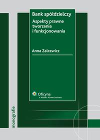 Tytuł: Bank spółdzielczy. Aspekty prawne tworzenia i funkcjonowania
Autor: Anna Zalcewicz
Wydawnictwo: Wolters Kluwer
Formaty: PDF