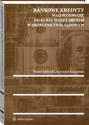 Tytuł: Bankowe kredyty waloryzowane do kursu walut obcych w orzecznictwie sądowym
Autor: Michał Jabłoński, Krzysztof Koźmiński
Wydawnictwo: Wolters Kluwer
Formaty: PDF