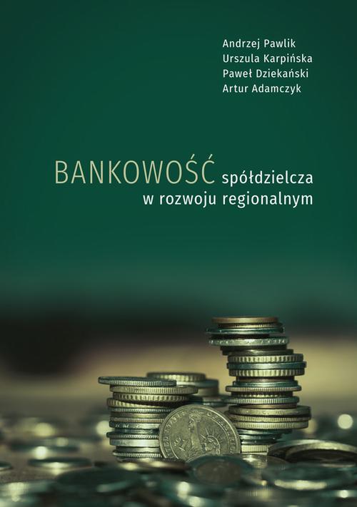 Tytuł: Bankowość spółdzielcza w rozwoju regionalnym
Autor: Andrzej Pawlik, Urszula Karpińska, Paweł Dziekański, Artur Adamczyk
Wydawnictwo: Uniwersytet Jana Kochanowskiego
Formaty: PDF