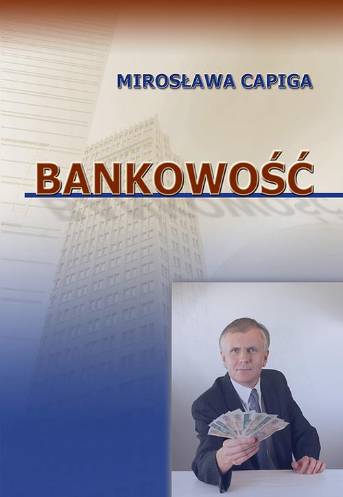 Tytuł: Bankowość
Autor: Mirosława Capiga
Wydawnictwo: Wydawnictwo Uniwersytetu Ekonomicznego w Katowicach
Formaty: PDF