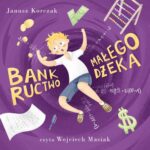 Tytuł: Bankructwo małego Dżeka
Autor: Janusz Korczak
Wydawnictwo: Wydawnictwo Dobry Owoc
Formaty: MP3