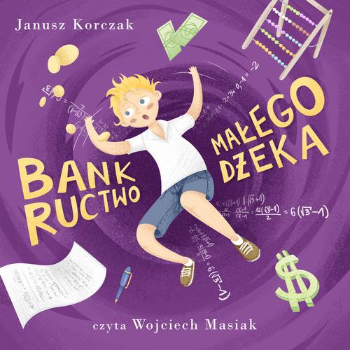 Tytuł: Bankructwo małego Dżeka
Autor: Janusz Korczak
Wydawnictwo: Wydawnictwo Dobry Owoc
Formaty: MP3