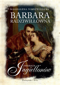 Barbara Radziwiłłówna. Zmierzch Jagiellonów — okładka e-booka