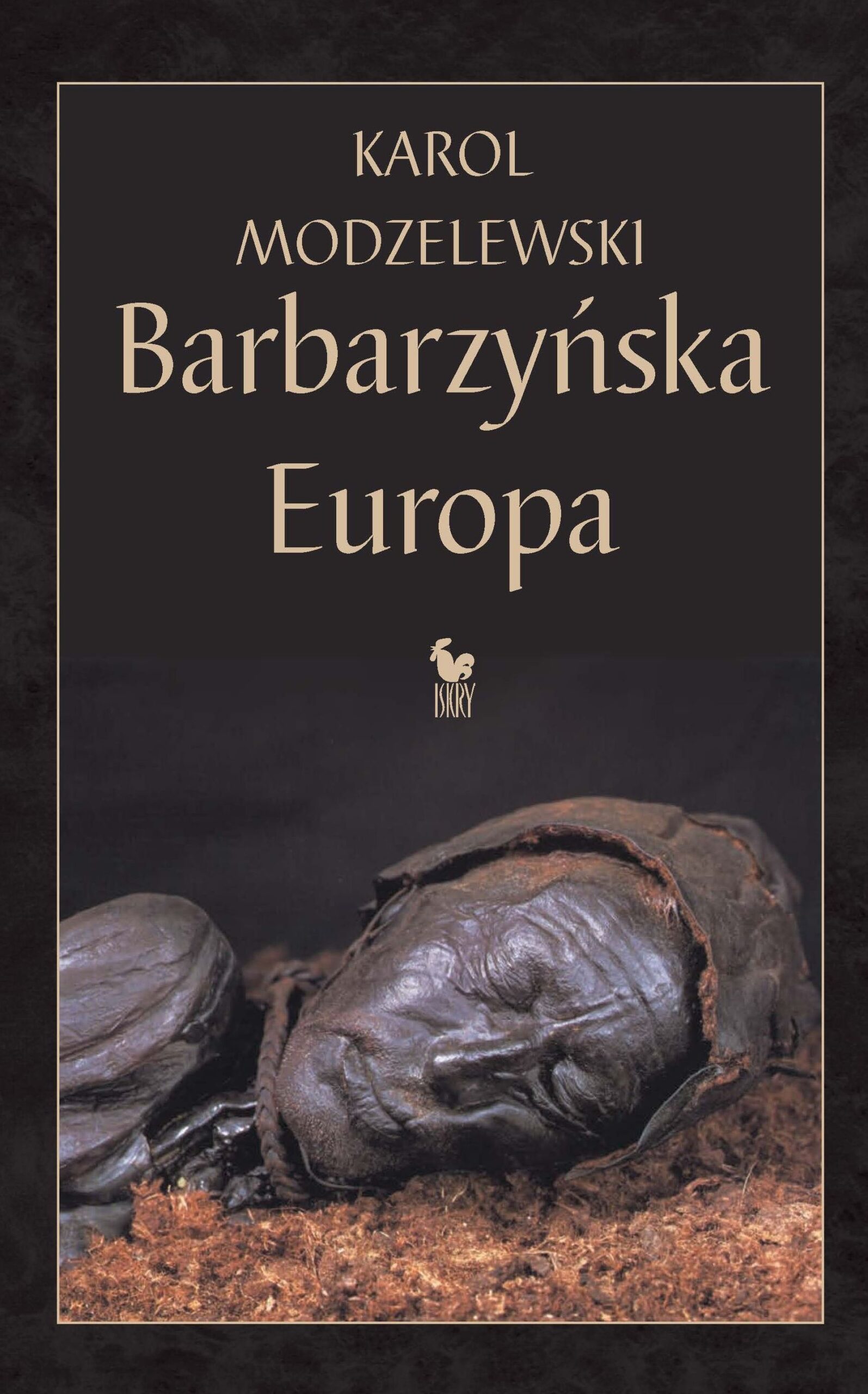 Tytuł: Barbarzyńska Europa
Autor: Karol Modzelewski
Wydawnictwo: Wydawnictwo Iskry
Formaty: EPUB, MOBI