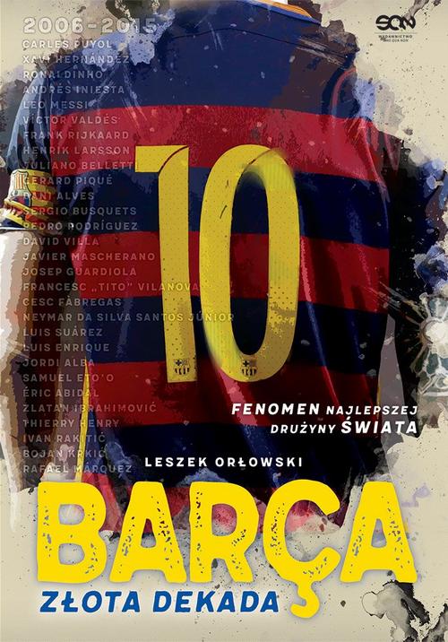 Tytuł: Barca. Złota dekada
Autor: Leszek Orłowski
Wydawnictwo: SQN
Formaty: MOBI, EPUB