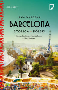 Tytuł: Barcelona stolica Polski
Autor: Ewa Wysocka
Wydawnictwo: Wydawnictwo Marginesy
Formaty: EPUB, MOBI