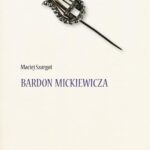 Tytuł: Bardon Mickiewicza
Autor: Maciej Szargot
Wydawnictwo: Pewne Wydawnictwo
Formaty: PDF