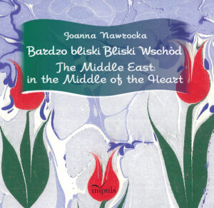 Tytuł: Bardzo bliski Bliski Wschód. The Middle East: in the Middle of the Heart
Autor: Joanna Nawrocka
Wydawnictwo: Impuls
Formaty: EPUB, MOBI