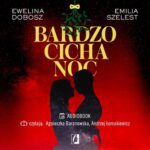 Tytuł: Bardzo cicha noc
Autor: Emilia Szelest, Ewelina Dobosz
Wydawnictwo: Wydawnictwo Kobiece
Formaty: MP3