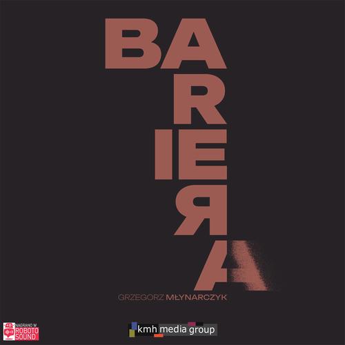Tytuł: Bariera
Autor: Grzegorz Młynarczyk
Wydawnictwo: KMH Media Group
Formaty: MP3