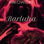 Tytuł: Barluha
Autor: Aleksander Miłowicki
Wydawnictwo: Warszawska Firma Wydawnicza
Formaty: EPUB