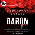 Tytuł: Baron
Autor: Krzyszfof Jóźwik
Wydawnictwo: Initium
Formaty: MP3