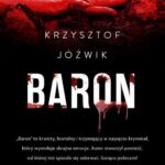 Tytuł: Baron
Autor: Krzysztof Jóźwik
Wydawnictwo: Initium
Formaty: MOBI, EPUB