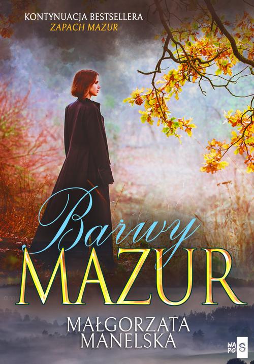 Tytuł: Barwy Mazur. Tom 2
Autor: Małgorzata Manelska
Wydawnictwo: WasPos
Formaty: EPUB, MOBI