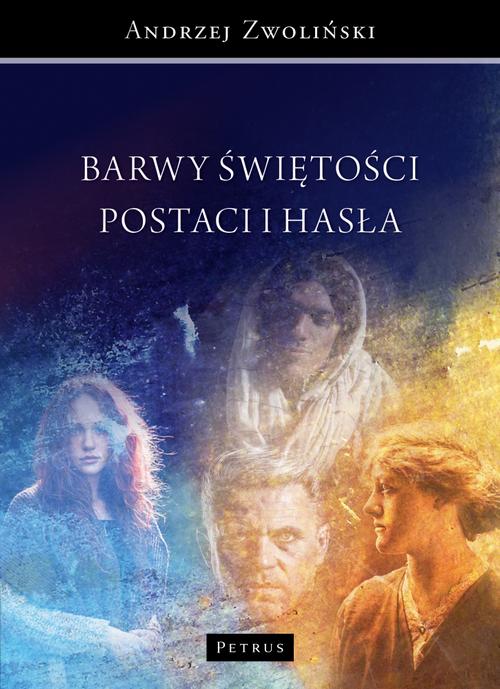 Tytuł: Barwy świętości. Postaci i hasła
Autor: Ks. Andrzej Zwoliński
Wydawnictwo: Petrus
Formaty: PDF