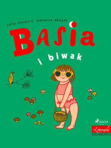 Tytuł: BASIA. Basia i biwak
Autor: Zofia Stanecka
Wydawnictwo: SAGA Egmont
Formaty: EPUB, MOBI