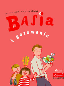 Tytuł: BASIA. Basia i gotowanie
Autor: Zofia Stanecka
Wydawnictwo: SAGA Egmont
Formaty: EPUB, MOBI