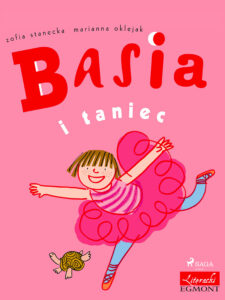 Tytuł: BASIA. Basia i taniec
Autor: Zofia Stanecka
Wydawnictwo: SAGA Egmont
Formaty: EPUB, MOBI