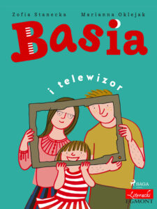 Tytuł: Basia. Basia i telewizor
Autor: Zofia Stanecka
Wydawnictwo: SAGA Egmont
Formaty: EPUB, MOBI