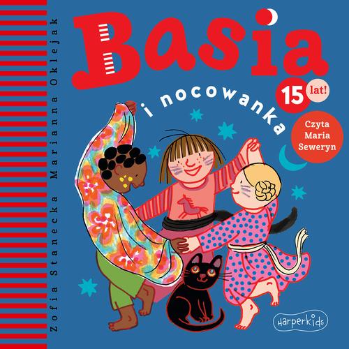 Tytuł: Basia i nocowanka
Autor: Zofia Stanecka
Wydawnictwo: HarperKids
Formaty: MP3