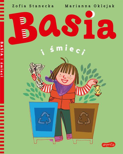 Tytuł: Basia i śmieci
Autor: Zofia Stanecka, Marianna Oklejak
Wydawnictwo: HarperKids
Formaty: PDF