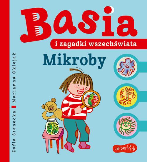 Tytuł: Basia i zagadki wszechświata. Mikroby
Autor: Zofia Stanecka
Wydawnictwo: HarperKids
Formaty: PDF, EPUB, MOBI