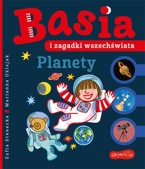 Tytuł: Basia i zagadki wszechświata. Planety
Autor: Zofia Stanecka, Marianna Oklejak
Wydawnictwo: HarperKids
Formaty: EPUB, PDF, MOBI