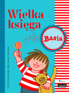 Tytuł: BASIA. Wielka księga - Basia
Autor: Zofia Stanecka
Wydawnictwo: SAGA Egmont
Formaty: EPUB, MOBI