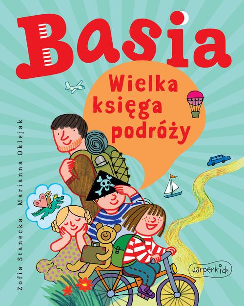 Tytuł: Basia. Wielka księga podróży
Autor: Zofia Stanecka
Wydawnictwo: HarperKids
Formaty: EPUB, MOBI, PDF