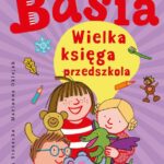 Tytuł: Basia. Wielka księga przedszkola
Autor: Zofia Stanecka, Marianna Oklejak
Wydawnictwo: HarperKids
Formaty: PDF