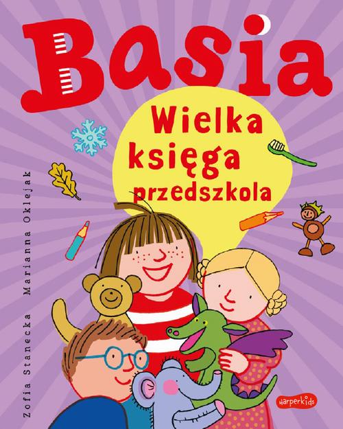 Tytuł: Basia. Wielka księga przedszkola
Autor: Zofia Stanecka, Marianna Oklejak
Wydawnictwo: HarperKids
Formaty: PDF