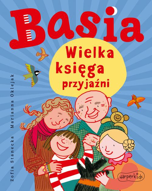 Tytuł: Basia. Wielka księga przyjaźni
Autor: Zofia Stanecka, Marianna Oklejak
Wydawnictwo: HarperKids
Formaty: EPUB, MOBI