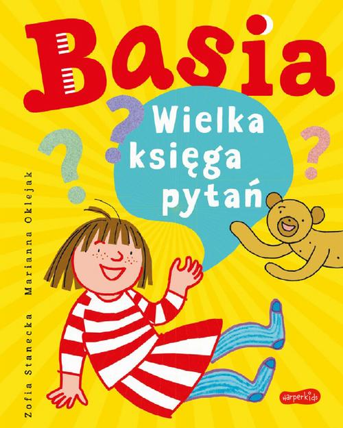 Tytuł: Basia. Wielka księga pytań
Autor: Zofia Stanecka, Marianna Oklejak
Wydawnictwo: HarperKids
Formaty: PDF