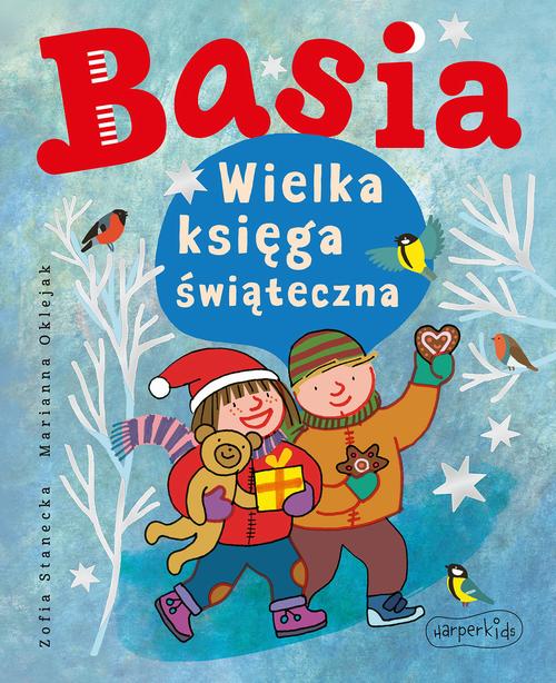 Tytuł: Basia. Wielka księga świąteczna
Autor: Zofia Stanecka
Wydawnictwo: HarperKids
Formaty: MOBI, PDF, EPUB